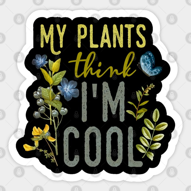 My Plants think I'm Cool Sticker by susanne.haewss@googlemail.com